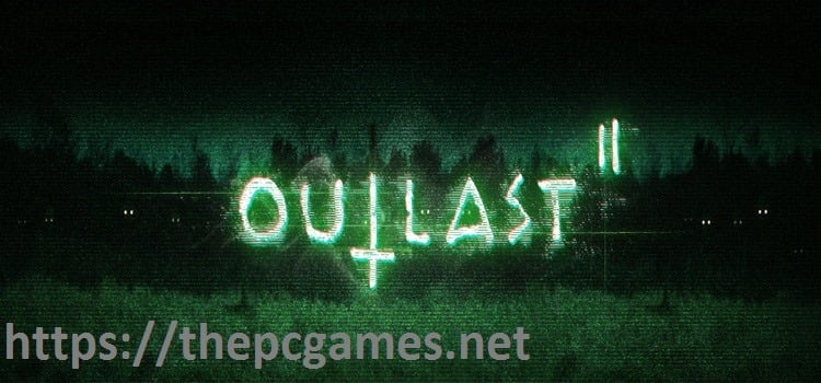 Outlast 2 PC Game Full Version 2017 Free Download