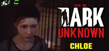 Fear the Dark Unknown Chloe download